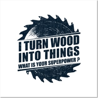 Mens I Turn Wood into Things Superpower Woodworking graphic Posters and Art